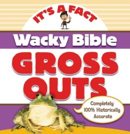Wacky Bible Grossouts